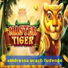 amdressa urach fudendo